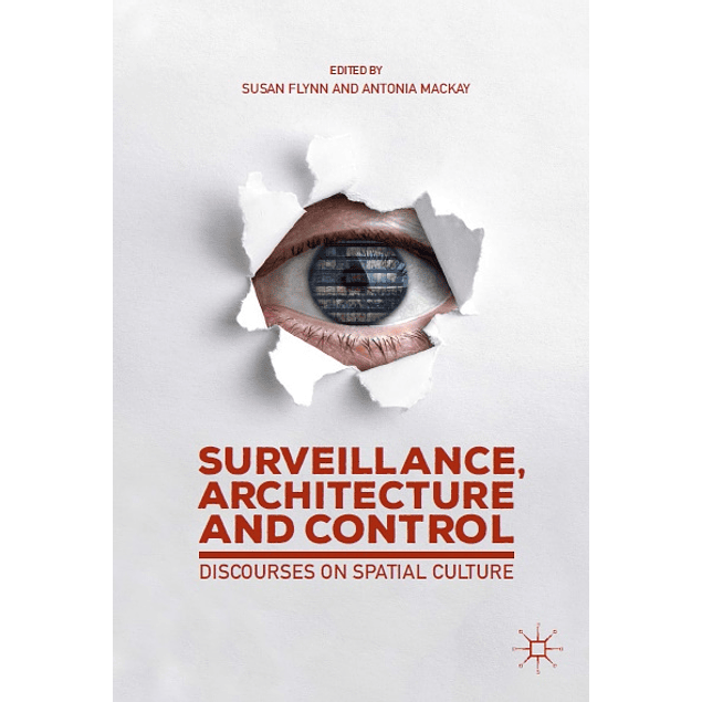 Surveillance, Architecture and Control: Discourses on Spatial Culture