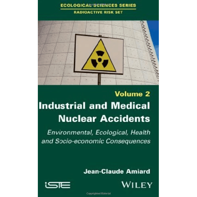 Industrial and Medical Nuclear Accidents: Environmental, Ecological, Health and Socio-economic Consequences