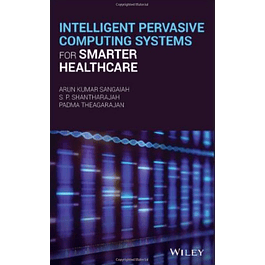 Intelligent Pervasive Computing Systems for Smarter Healthcare