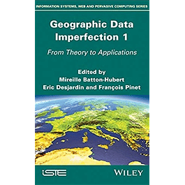 Geographic Data Imperfection 1: From Theory to Applications