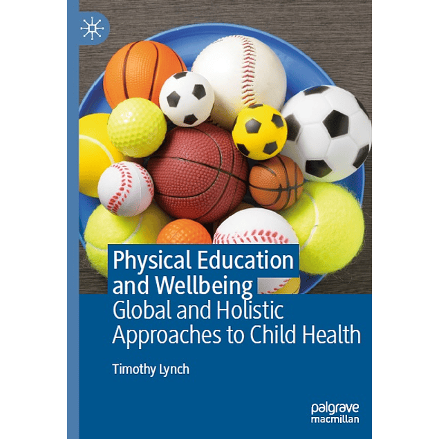  Physical Education and Wellbeing: Global and Holistic Approaches to Child Health 