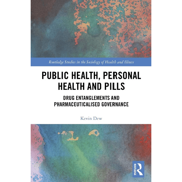 Public Health, Personal Health and Pills: Drug Entanglements and Pharmaceuticalised Governance