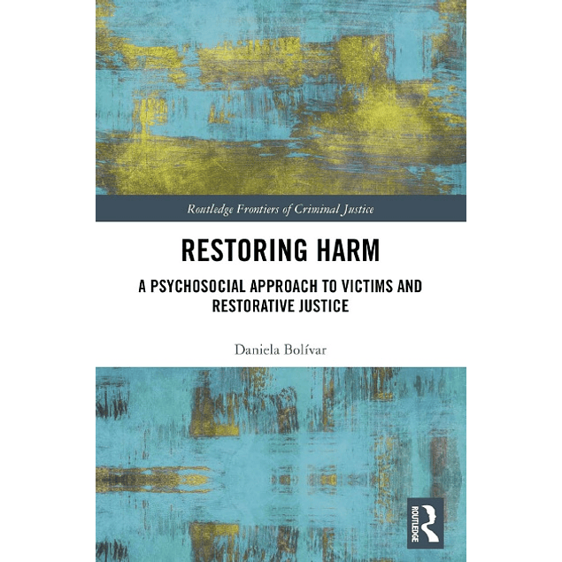 Restoring Harm: A Psychosocial Approach to Victims and Restorative Justice