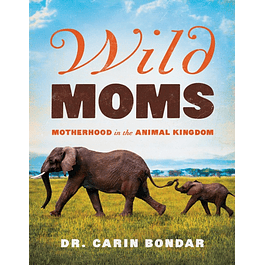  Wild Moms: Motherhood in the Animal Kingdom