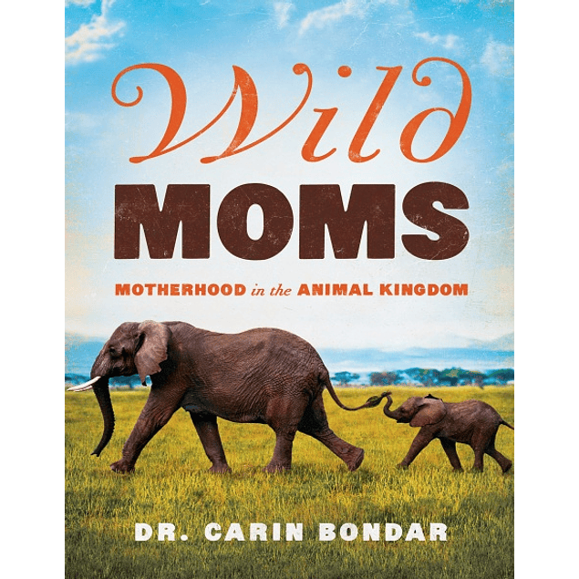  Wild Moms: Motherhood in the Animal Kingdom