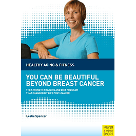 You Can Be Beautiful Beyond Breast Cancer: The strength training and diet program that changed my life post-cancer