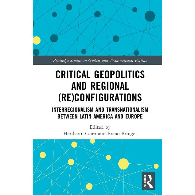 Critical Geopolitics and Regional (Re)Configurations: Interregionalism and Transnationalism Between Latin America and Europe