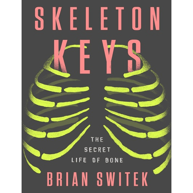 Skeleton Keys: The Secret Life of Bone 