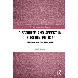 Discourse and Affect in Foreign Policy: Germany and the Iraq War