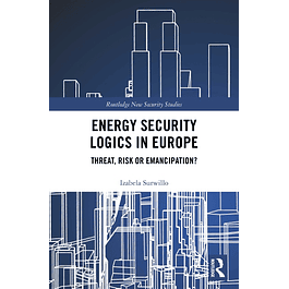 Energy Security Logics in Europe: Threat, Risk or Emancipation?