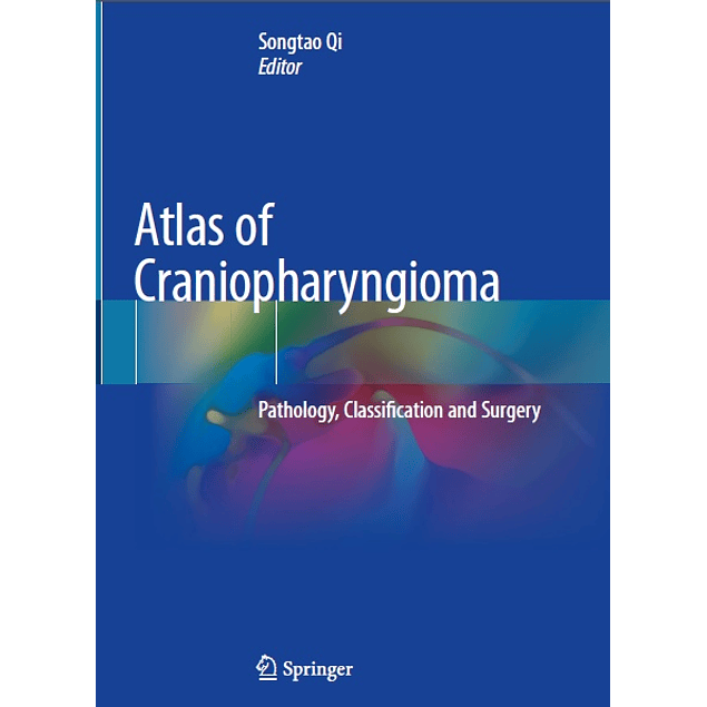 Atlas of Craniopharyngioma: Pathology, Classification and Surgery