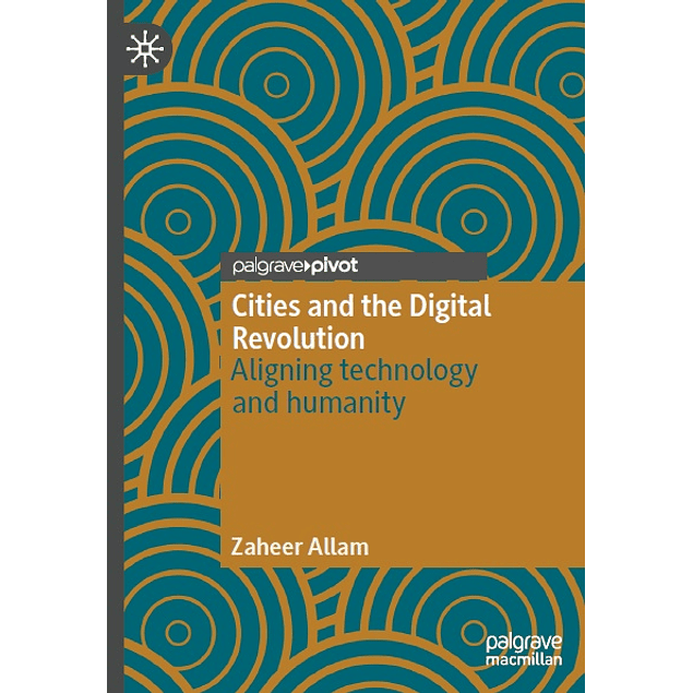 Cities and the Digital Revolution: Aligning technology and humanity