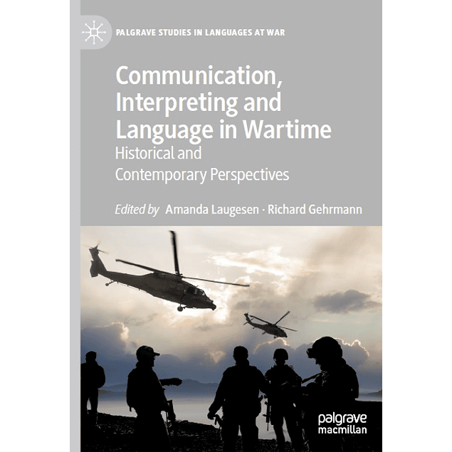 Communication, Interpreting and Language in Wartime: Historical and Contemporary Perspectives
