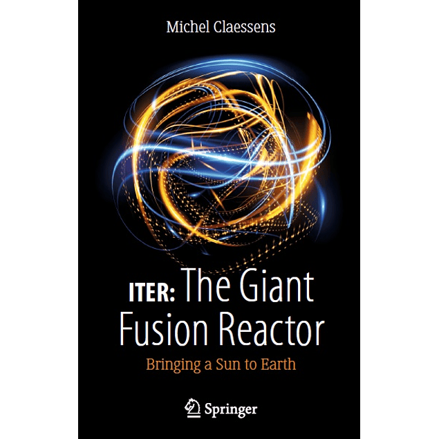 ITER: The Giant Fusion Reactor: Bringing a Sun to Earth