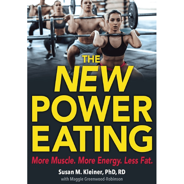 The New Power Eating: More Muscle. More Energy. Less Fat.
