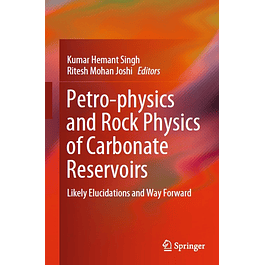 Petro-physics and Rock Physics of Carbonate Reservoirs: Likely Elucidations and Way Forward