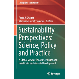 Sustainability Perspectives: Science, Policy and Practice: A Global View of Theories, Policies and Practice in Sustainable Development