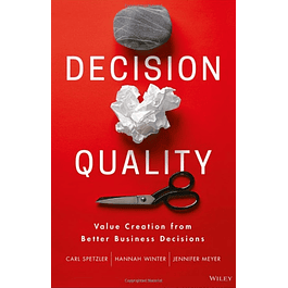  Decision Quality: Value Creation from Better Business Decisions 