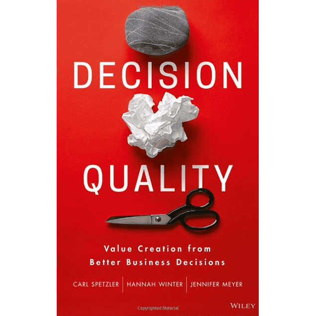  Decision Quality: Value Creation from Better Business Decisions 