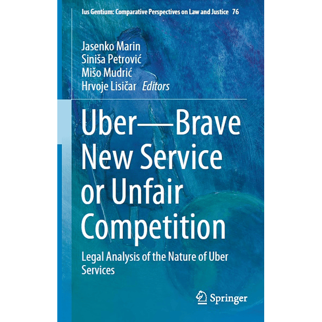 Uber—Brave New Service or Unfair Competition: Legal Analysis of the Nature of Uber Services