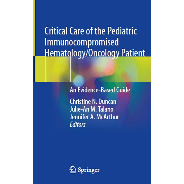 Critical Care of the Pediatric Immunocompromised Hematology/Oncology Patient: An Evidence-Based Guide