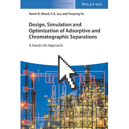  Design, Simulation and Optimization of Adsorptive and Chromatographic Separations: A Hands-On Approach 