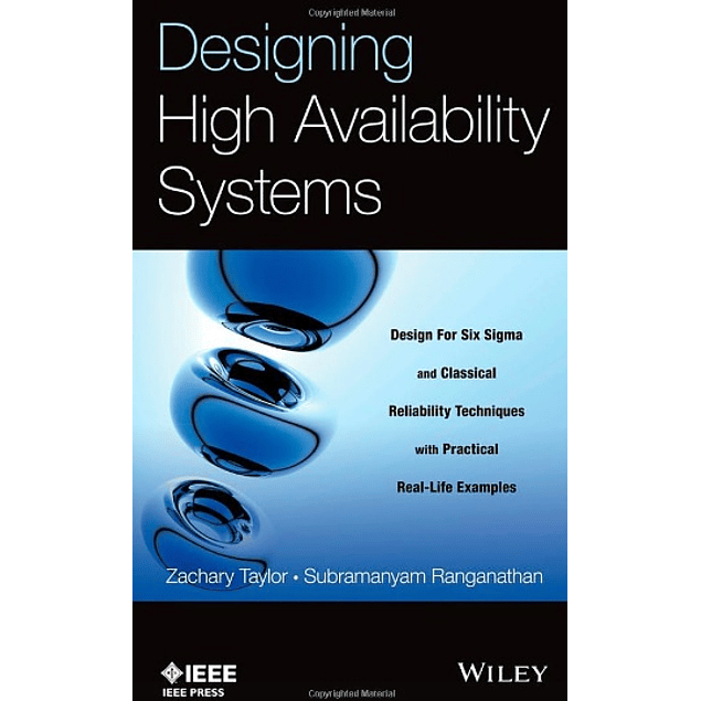  Designing High Availability Systems: DFSS and Classical Reliability Techniques with Practical Real Life Examples 