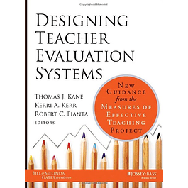 Designing Teacher Evaluation Systems: New Guidance from the Measures of Effective Teaching Project 