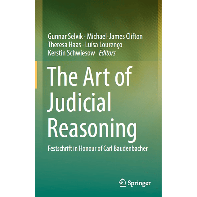 The Art of Judicial Reasoning: Festschrift in Honour of Carl Baudenbacher