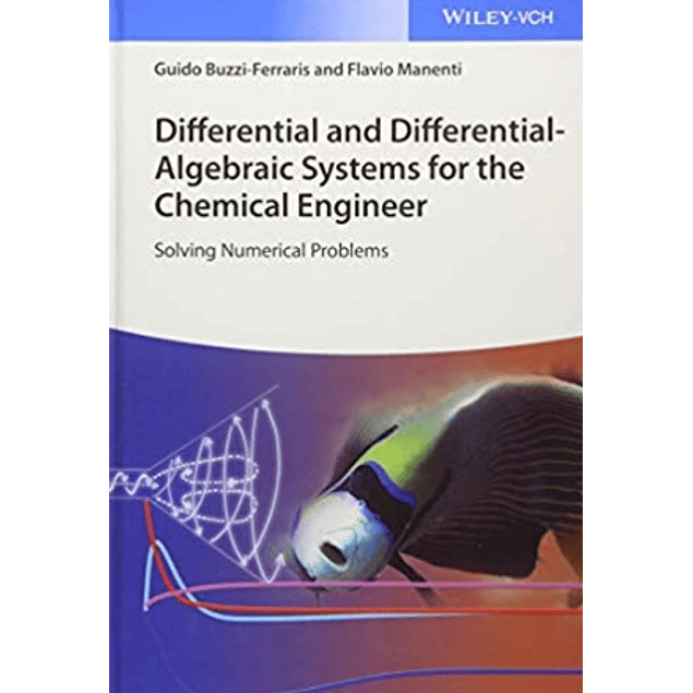 Differential and Differential-Algebraic Systems for the Chemical Engineer: Solving Numerical Problems