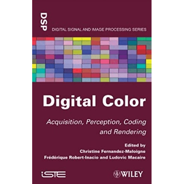  Digital Color: Acquisition, Perception, Coding and Rendering 