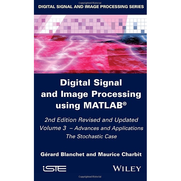 Digital Signal and Image Processing using MATLAB, Volume 3: Advances and Applications, The Stochastic Case