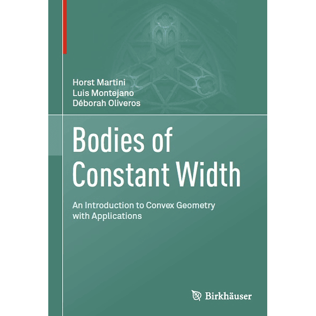 Bodies of Constant Width: An Introduction to Convex Geometry with Applications