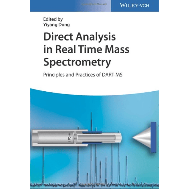  Direct Analysis in Real Time Mass Spectrometry: Principles and Practices of DART-MS 