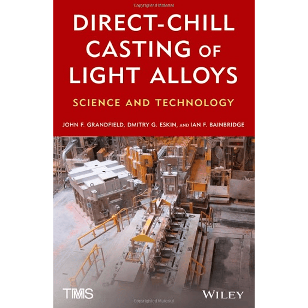 Direct-Chill Casting of Light Alloys: Science and Technology 