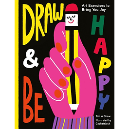  Draw and Be Happy: Art Exercises to Bring You Joy 
