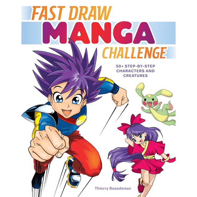 Fast Draw Manga Challenge: 50+ Step-by-Step Characters and Creatures 