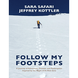  Follow My Footsteps: A Journey of Adventure, Disaster, and Redemption Inspired by the Plight of At-Risk Girls 