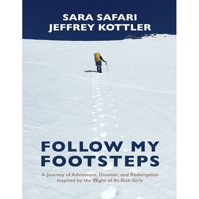  Follow My Footsteps: A Journey of Adventure, Disaster, and Redemption Inspired by the Plight of At-Risk Girls 
