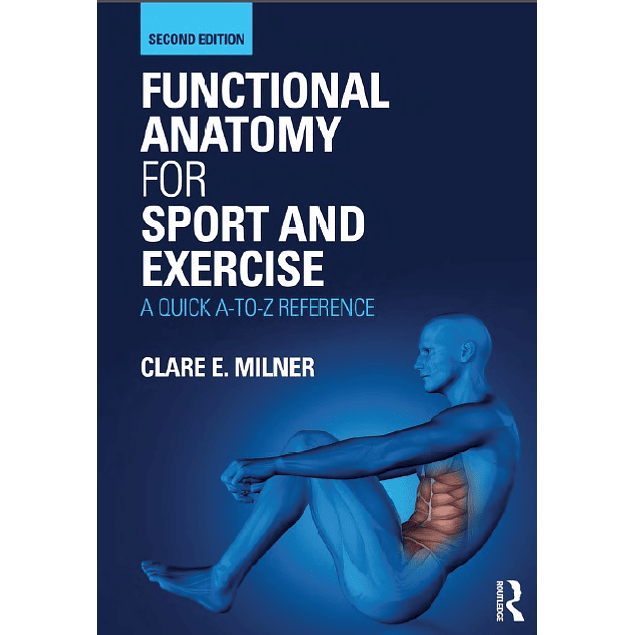 Functional Anatomy for Sport and Exercise: A Quick A-to-Z Reference