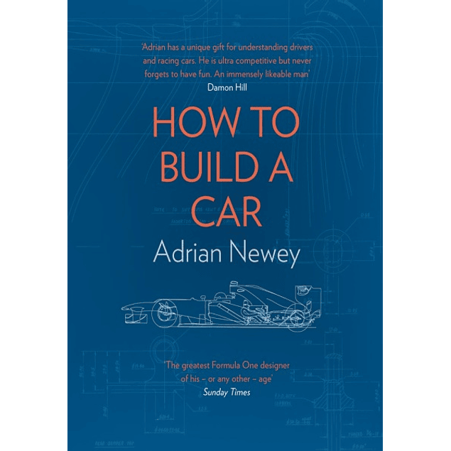 How to Build a Car: The Autobiography of the World’s Greatest Formula 1 Designer