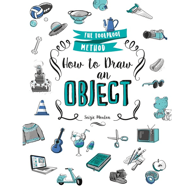 How to Draw an Object: The Foolproof Method