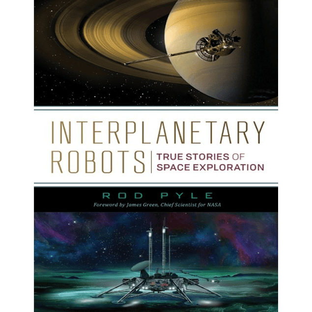  Interplanetary Robots: True Stories of Space Exploration 