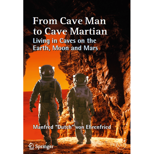 From Cave Man to Cave Martian: Living in Caves on the Earth, Moon and Mars