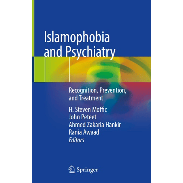  Islamophobia and Psychiatry: Recognition, Prevention, and Treatment 