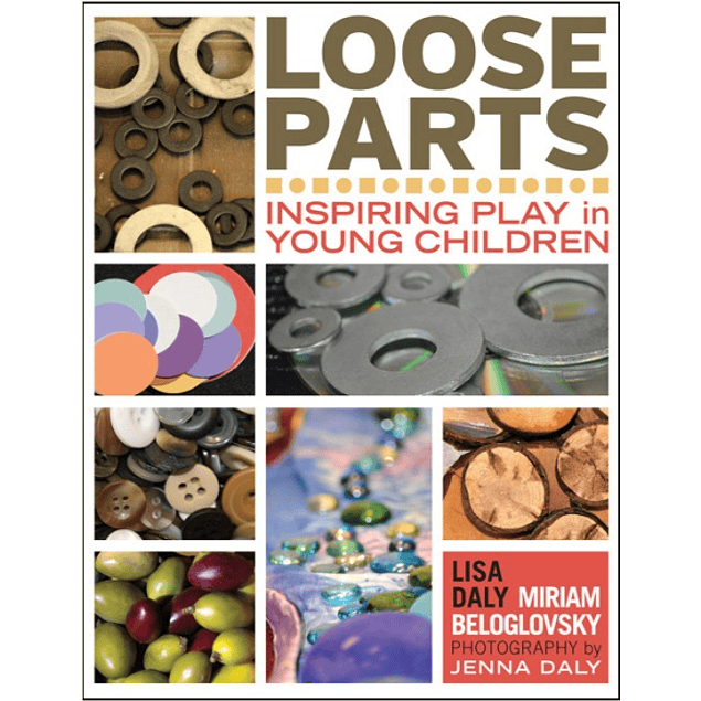 Loose Parts: Inspiring Play in Young Children 