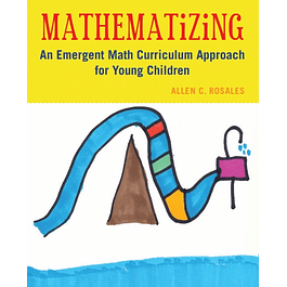  Mathematizing: An Emergent Math Curriculum Approach for Young Children 