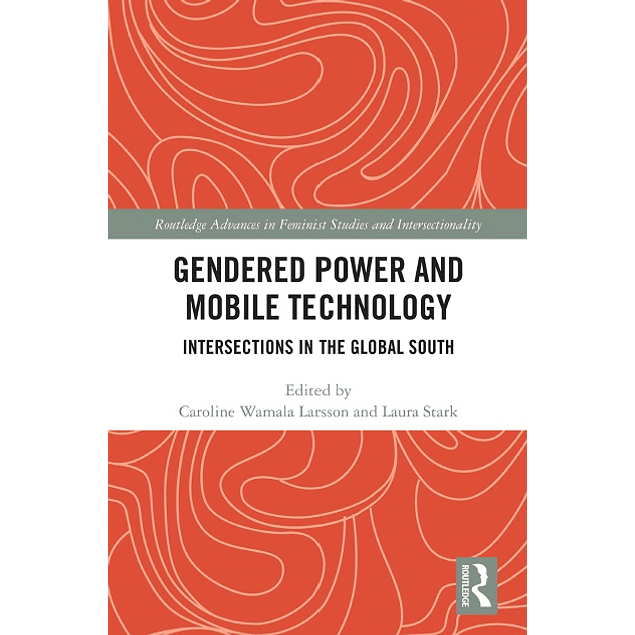 Gendered Power and Mobile Technology: Intersections in the Global South