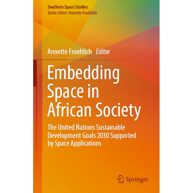 Embedding Space in African Society: The United Nations Sustainable Development Goals 2030 Supported by Space Applications