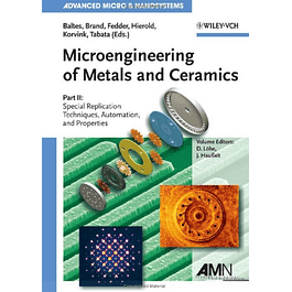 Microengineering of Metals and Ceramics, Part II: Special Replication Techniques, Automation, and Properties